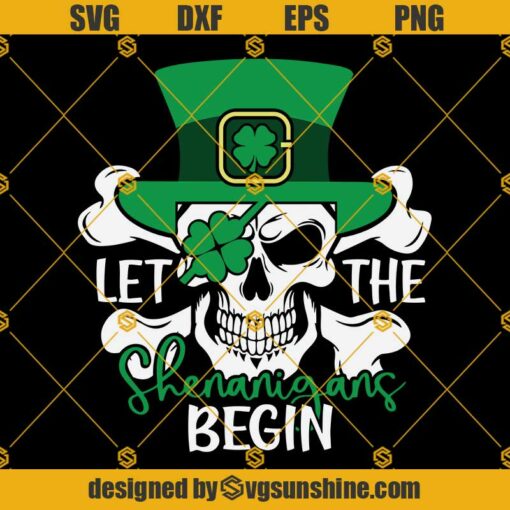 Let The Shenanigans Begin SVG, Skull St Patricks Day SVG, Skeleton SVG, Funny St Patricks Shirt SVG, Skull SVG