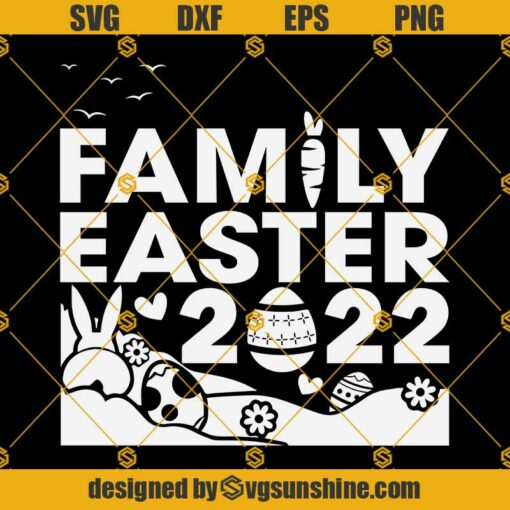 Family Easter 2022 SVG, Easter Family SVG, Easter Family Shirt 2022 SVG
