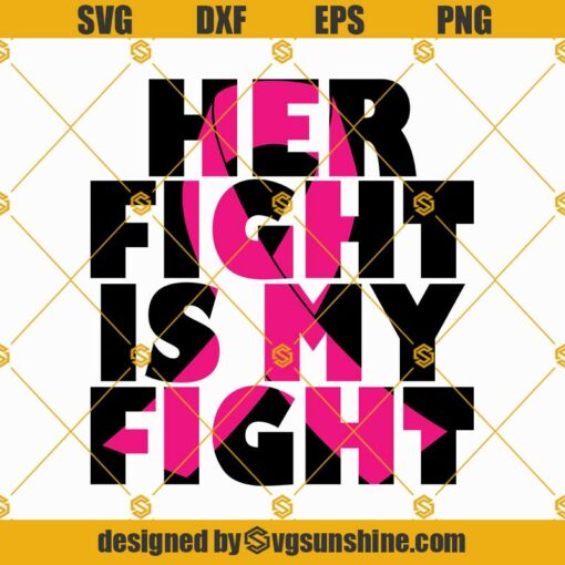 Her Fight IS My Fight SVG, Breast Cancer Awareness SVG, Pink Ribbon SVG