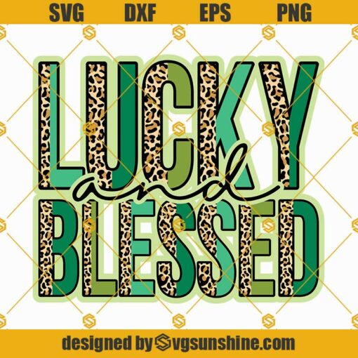 Lucky And Blessed SVG, St Patricks Day SVG, Lucky SVG, Lucky And Blessed Leopard Pattern SVG