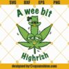 A Wee Bit Highrish Svg, Funny Cannabis St Patrick's Day Svg, Shenanigans Leprechaun Shamrocks Irish SVG Cut file for Cricut