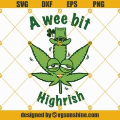 A Wee Bit Highrish Svg, Funny Cannabis St Patrick's Day Svg, Shenanigans Leprechaun Shamrocks Irish SVG Cut file for Cricut