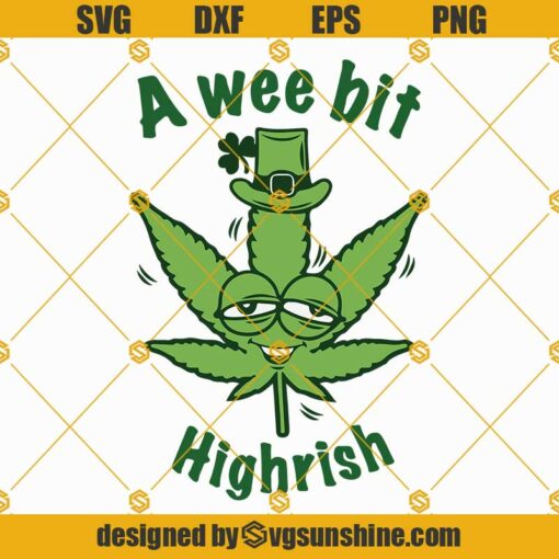 A Wee Bit Highrish Svg, Funny Cannabis St Patrick’s Day Svg, Shenanigans Leprechaun Shamrocks Irish SVG Cut file for Cricut