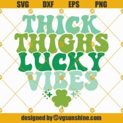 Thick Thighs Lucky Vibes Svg, St. Patrick’s Day Svg, Shamrock Svg, Lucky Svg