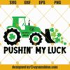 Pushin My Luck Tractor Shamrock Svg, St Patrick's Day Kids Shirt Design Svg Files For Cricut Silhouette