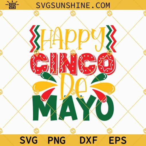 Happy Cinco De Mayo SVG, Cinco De Mayo SVG, Cinco De Mayo Shirt SVG PNG DXF EPS Cut File