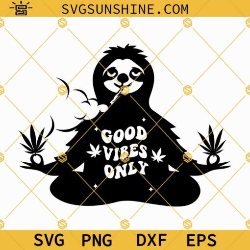 Sloth Smoking Cannabis Svg, Good Vibes Only Svg, Cannabis Svg, Smoking Weed Svg, Marijuana Svg, Sloth Svg, Smoking Cannabis Svg