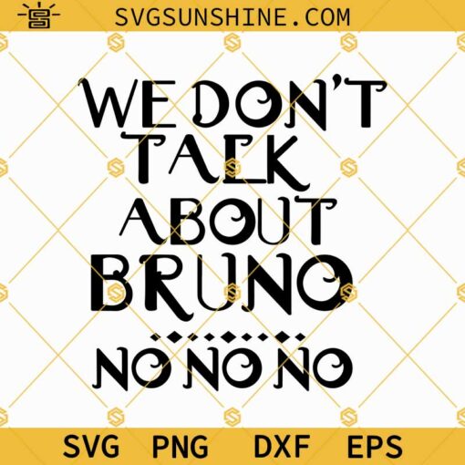 We Don’t Talk About Bruno No No No SVG, Bruno SVG PNG DXF EPS Cricut Silhouette