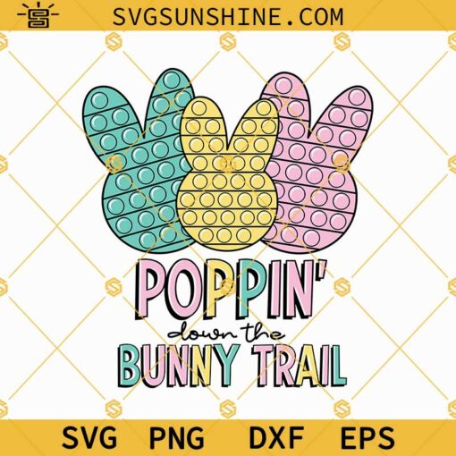 Poppin Down The Bunny Trail Svg, Kids Easter Bunny Pop It Svg Png Dxf Eps Digital Download Sublimation