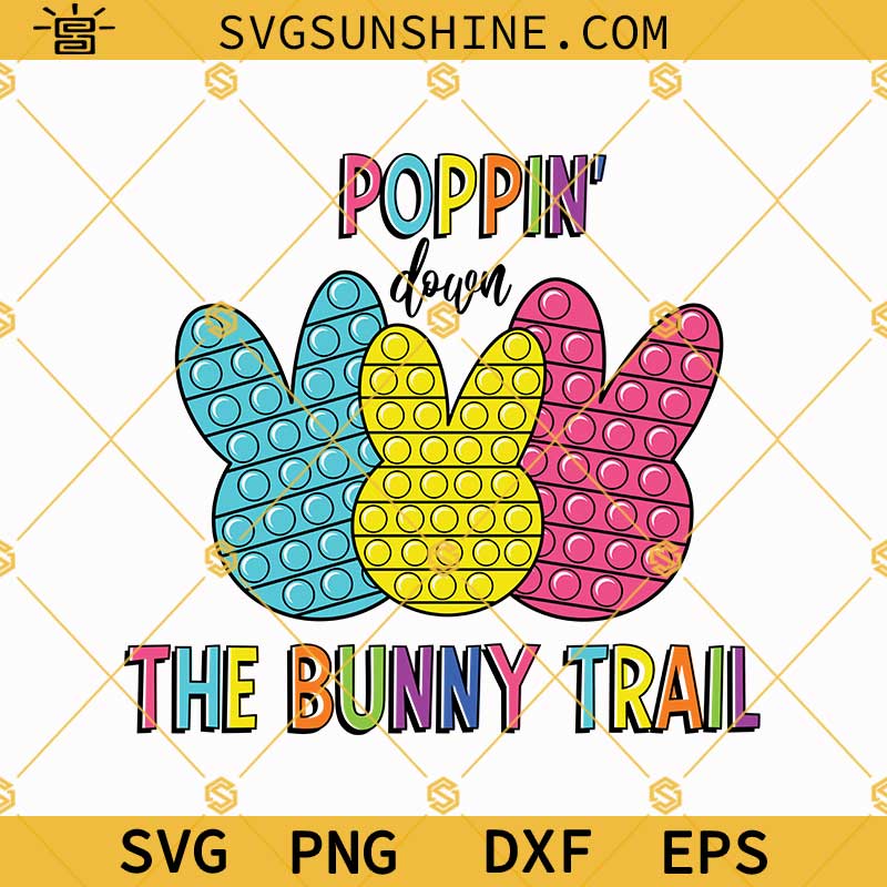 Poppin Down The Bunny Trail Svg, Easter Pop iIt Svg, Easter Shirts Svg, Pop It Bunny Svg, Happy Easter Svg