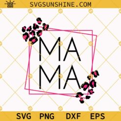 Mama SVG, Leopard Mama SVG, Mothers Day Shirt SVG, Cheetah Mama SVG, Mama Square SVG, Mama Shirt SVG