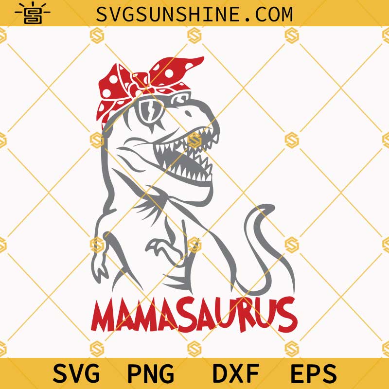 Dinosaur Mamasaurus SVG, Mamasaurus SVG File, T-rex with Bandana SVG, Mama SVG, Mothers Day SVG