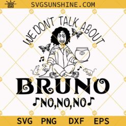 Bruno Svg, Encanto Svg, We Don't Talk About Bruno Svg