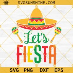 Let's Fiesta SVG, Cinco De Mayo SVG PNG DXF EPS Cut Files For Cricut Silhouette