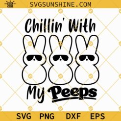 Chillin with my peeps Svg Png Dxf Eps Digital Download Cricut Silhouette