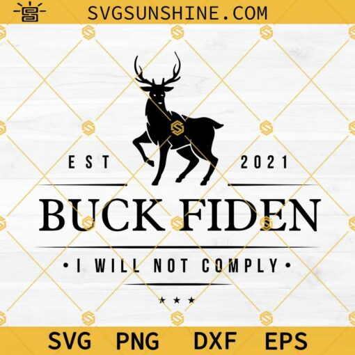 Buck Fiden I Will Not Comply Svg, Buck Fiden Svg, Let’s Go Brandon Svg, Anti Biden Svg, American Patriots Svg, Trump Supporters Svg