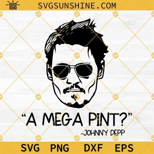 A Mega Pint Svg, Johnny Depp Quote Svg, Johnny Depp Svg, Justice For Johnny Svg