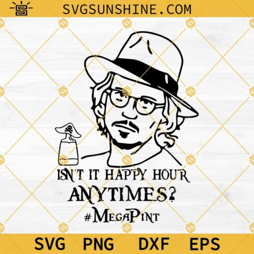 Isn’t It Happy Hour Anytime Mega Pint Svg, Johnny Depp Svg Png Dxf Eps Cricut Silhouette