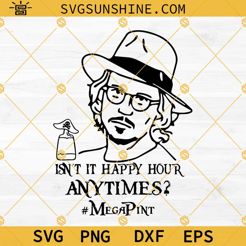 Isn't It Happy Hour Anytime Mega Pint Svg, Johnny Depp Svg Png Dxf Eps Cricut Silhouette