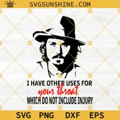 Johnny Depp SVG, I have other uses for your throat SVG, Justice for Johnny SVG PNG EPS DXF Cut File