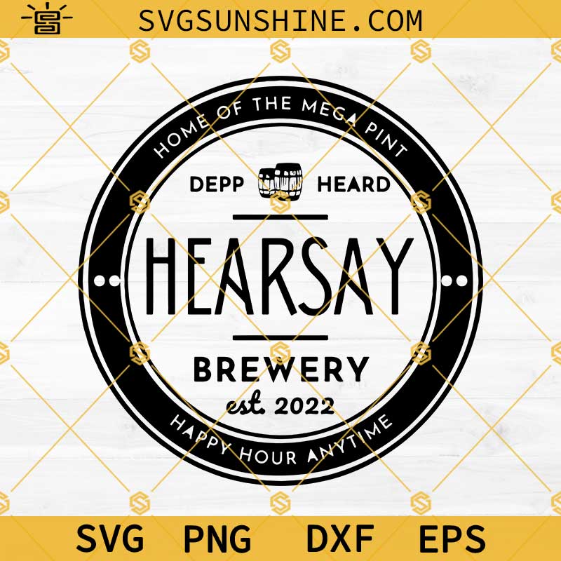 Hearsay Brewery SVG, Johnny Depp Trial SVG, Mega Pint SVG, Justice For Johnny SVG, Happy Hour Anytime SVG, Johnny Depp SVG