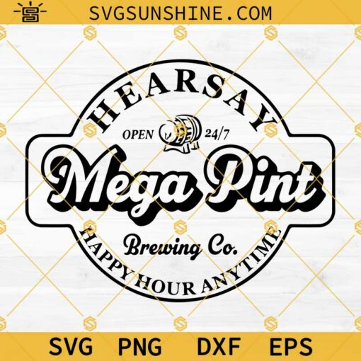 Mega Pint Svg, Hearsay Brewing Company Svg, Happy Hour Anytime Svg Png Dxf Eps Cricut