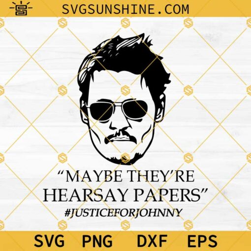 Johnny Depp Svg, Maybe They’re Hearsay Papers Svg, Justice For Johnny Svg