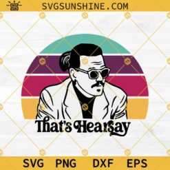 That's Hearsay SVG, Johnny Depp SVG, Justice for Johnny SVG, Johnny Depp Layered SVG PNG DXF EPS Cut File Instant Download