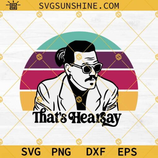 That’s Hearsay SVG, Johnny Depp SVG, Justice for Johnny SVG, Johnny Depp Layered SVG PNG DXF EPS Cut File Instant Download