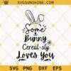 Some Bunny Cerealsly Loves You Svg, Easter Bunny Ears Svg, Cereal bowl Svg, Digital file download