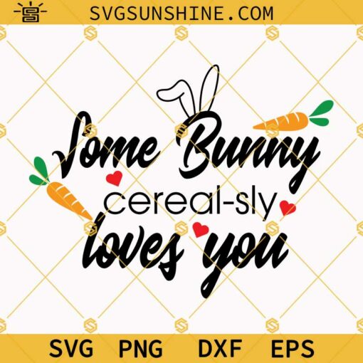 Some Bunny Cerealsly Loves You SVG, Easter Cereal Bowl SVG PNG DXF EPS