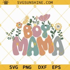 Boy Mama SVG, Boy Mama Flower SVG, Boy Mom SVG, Mom of Boys SVG, Mothers Day SVG