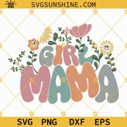 Girl Mama SVG, Girl Mom SVG, Mom of Girls SVG, Mama Floral SVG, Mothers Day SVG, Mama SVG