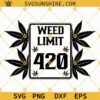 Weed Limit 420 Cannabis Svg, Cannabis Svg, Pot Leaf Svg, Marijuana Svg, 420 Svg, Weed Svg Cut File