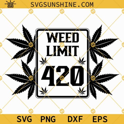 Weed Limit 420 Cannabis Svg, Cannabis Svg, Pot Leaf Svg, Marijuana Svg, 420 Svg, Weed Svg Cut File