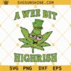 A Wee Bit Highrish SVG, Funny 420 Weed Marijuana SVG, 4 Leaf Clover Irish SVG, Leprechaun Hat SVG, Funny St Patrick’s Day SVG