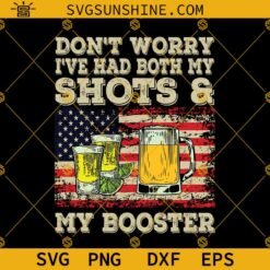 Dont Worry Ive Had Both My Shots And My Booster SVG PNG DXF EPS Digital Download