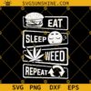 Eat Sleep Weed Repeat SVG PNG DXF EPS Cut Files For Cricut Silhouette