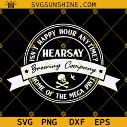 Johnny Depp Hearsay Brewing Company Svg, Home Of The Mega Pint Svg, Isn't Happy Hour Anytime Svg, Justice For Johnny svg