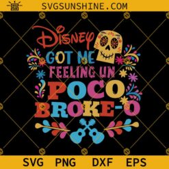 Coco Movie SVG, Un Poco Loco SVG, Disney Got Me Feeling Un Poco Broke-o SVG, Dia De Los Muertos SVG, Disney Skull SVG, Sugar Skull SVG