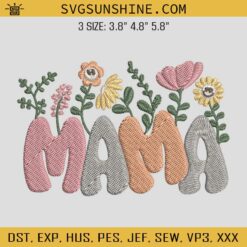 Mama Flowers Embroidery Designs, Mama Embroidery Design File, Mothers Day Embroidery Designs