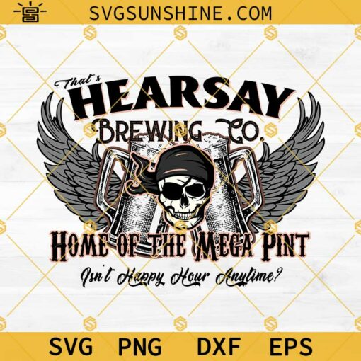 Hearsay Brewing Company SVG, That’s Hearsay Brewing Co SVG, Home Of The Mega Pint SVG, Isn’t Happy Hour Anytime? SVG