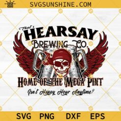That's Hearsay Brewing Co SVG, Mega Pint SVG, Hearsay Brewing Company SVG PNG DXF EPS Designs For Shirts
