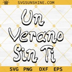 Un Verano Sin Ti SVG Cricut Silhouette, Un Verano Sin Ti PNG, Un Verano Sin Ti DXF EPS