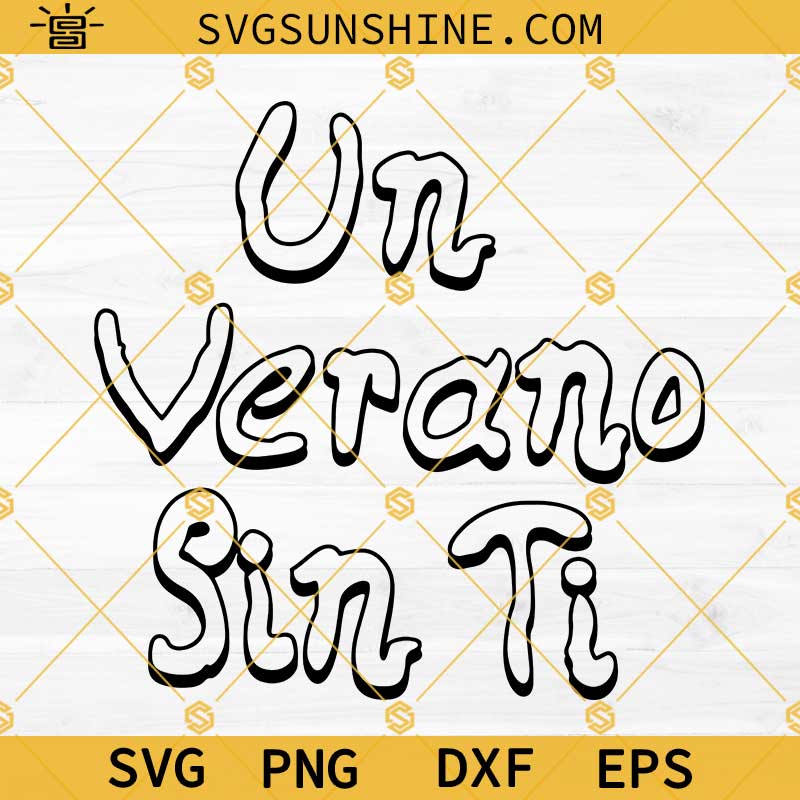 Un Verano Sin Ti SVG Cricut Silhouette, Un Verano Sin Ti PNG, Un Verano Sin Ti DXF EPS