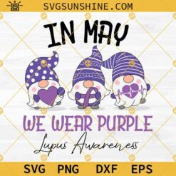 In May We Wear Purple Lupus Awareness SVG, Gnome Lupus Awareness SVG, Purple Ribbon SVG PNG DXF EPS Cut Files