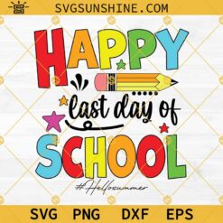 Happy Last Day Of School Svg, Hello Summer Svg, Last Day Of School Teacher Svg, Teacher Life Svg, Day Of School Svg