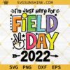 I'm just here for field day 2022 Svg, field day Svg, field day Png, school field day Svg Dxf Eps Png Silhouette Cricut