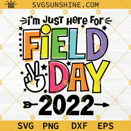 I’m just here for field day 2022 Svg, field day Svg, field day Png, school field day Svg Dxf Eps Png Silhouette Cricut