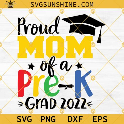 Proud mom of a Pre-K Grad 2022 SVG, Proud Mom Shirt SVG, Pre-K Graduation 2022 SVG, Graduation 2022 SVG